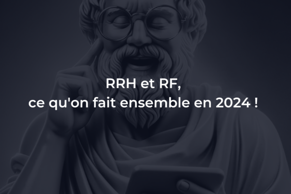 RRH et RF, ce qu'on fait ensemble en 2024 !